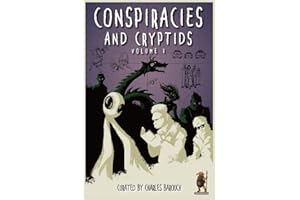 Conspiracies and Cryptids: Volume I: Everything Is True