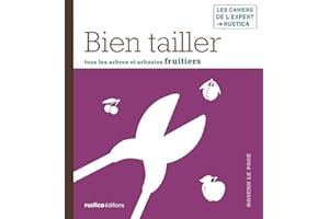 Bien tailler tous les arbres et arbustes fruitiers (Les cahiers de l'expert) (French Edition)