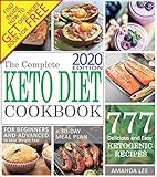The Complete Keto Diet Cookbook: 777 Delicious and Easy Ketogenic Recipes for Beginners and Advanced to Lose Weight Fast + 30-Day Meal Plan To Lose Up To 20 Pounds in the First Month by Amanda Lee