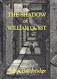 The Shadow of William Quest: A William Quest Victorian Thriller