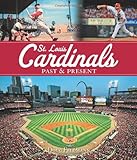 St. Louis Cardinals Past & Present by