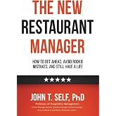 The New Restaurant Manager: How to get ahead, avoid rookie mistakes, and still have a life