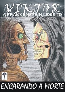 Livro VIKTOR: Encarando a Morte (A Frankenstein Legend Livro 5)