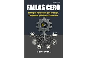 Fallas Cero: Estrategias Profesionales para Investigar, Comprender y Eliminar las Causas Raíz