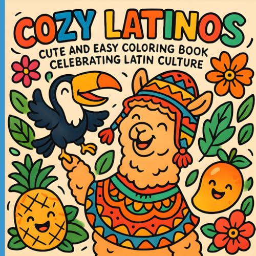 Cozy Latinos, Cute and Easy Coloring Book Celebrating Latin Culture: Relaxing a…