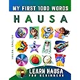 Learn Hausa for Beginners, My First 1000 Words: Bilingual Hausa - English Language Learning Book for Kids & Adults