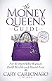 The Money Queen's Guide: For Women Who Want to Build Wealth and Banish Fear