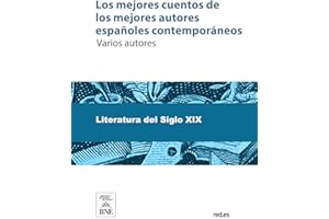 Los mejores cuentos de los mejores autores españoles contemporáneos (Spanish Edition)