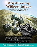 Weight Training Without Injury: Over 350 Step-by-Step Pictures Including What Not to Do!