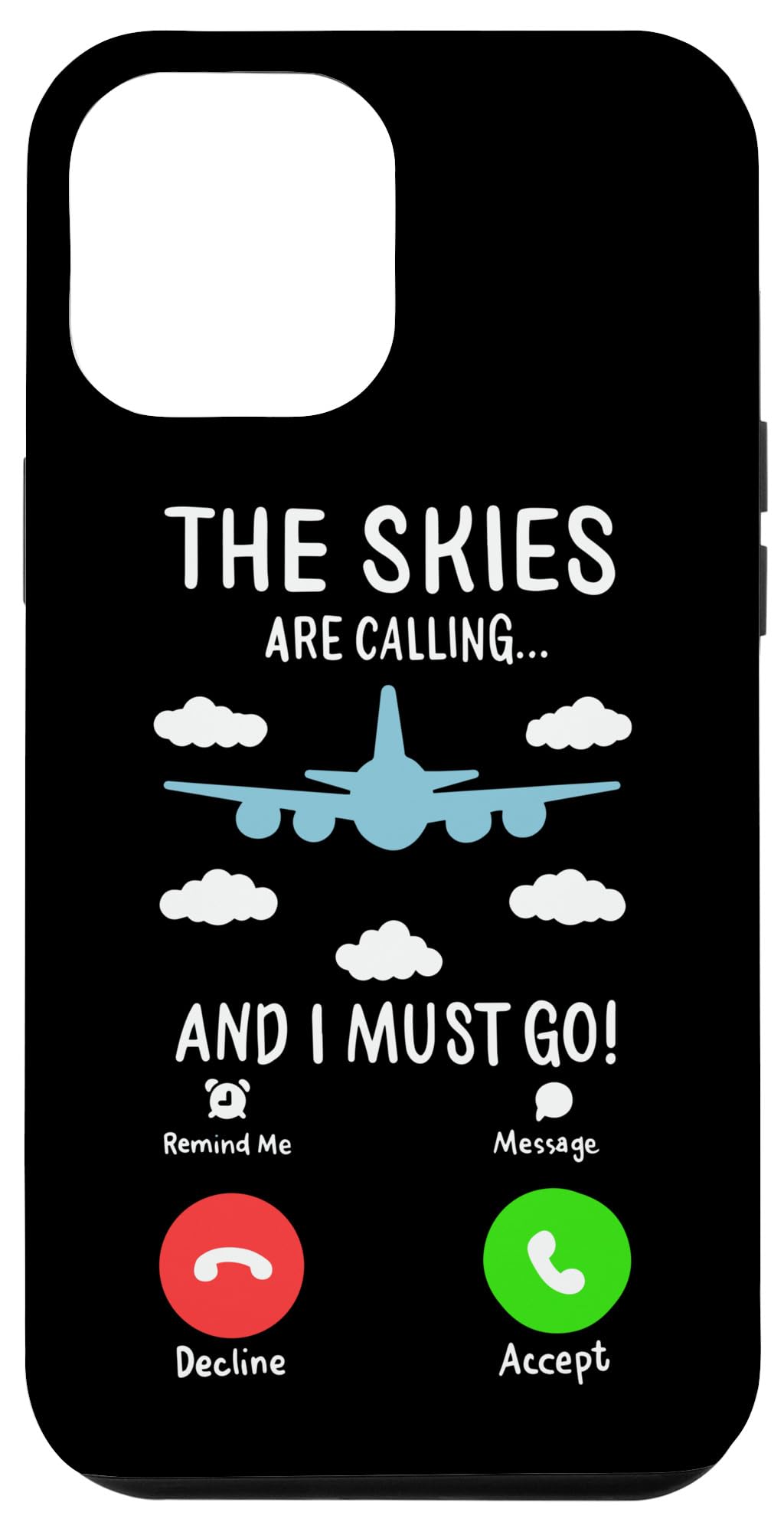 iPhone 12 Pro Max The Skies Are Calling and I Must Go for Airplane Enthusiast Case