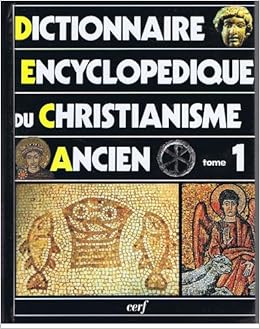 Amazon Fr Dictionnaire Encyclopedique Du Christianisme Ancien Tome 1 A I Collectif Angelo Di Berardino Francois Vial Livres