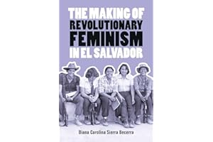 The Making of Revolutionary Feminism in El Salvador