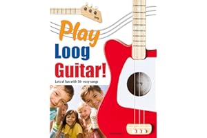 Play Loog Guitar!: Lots of fun with 50+ easy songs!