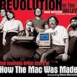 Revolution in The Valley: The Insanely Great Story of How the Mac Was Made