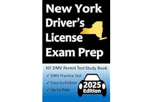 New York Driver’s License Exam Prep: Everything You Need to Pass → Practice Test Based on the Latest DMV Manual, Road Signs, Traffic Laws, & Detailed Explanations of What to Expect!