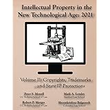 Intellectual Property in the New Technological Age 2021 Vol. II Copyrights, Trademarks and State IP Protections