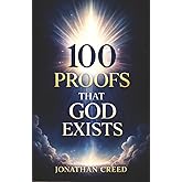 100 Proofs That God Exists: Proofs You Can’t Ignore