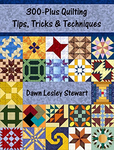 300-Plus Quilting Tips, Tricks & Techniques