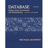 Database Design, Query Formulation, and Administration: Using Oracle and PostgreSQL