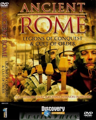 DISCOVERY CHANNEL - ANCIENT ROME - LEGIONS OF CONQUEST & CULT OF ORDER - DOCUMENTAR