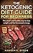 Ketogenic Diet: The Ketogenic Diet Guide for Beginners: The smart and healthy way to lose weight and by Hannah K. Dyson