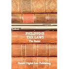 Philippine Tax Laws: The Basics (Basic Philippine Laws series)