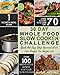 30 Day Whole Food Slow Cooker Challenge: Whole Food Recipes For Your Slow Cooker – Quick And Easy Chef Approved Whole Food Recipes For Weight Loss (Slow Cooker Cookbook)