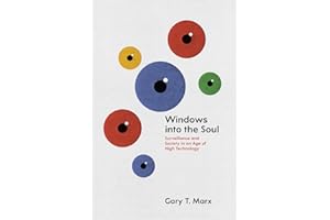 Windows into the Soul: Surveillance and Society in an Age of High Technology