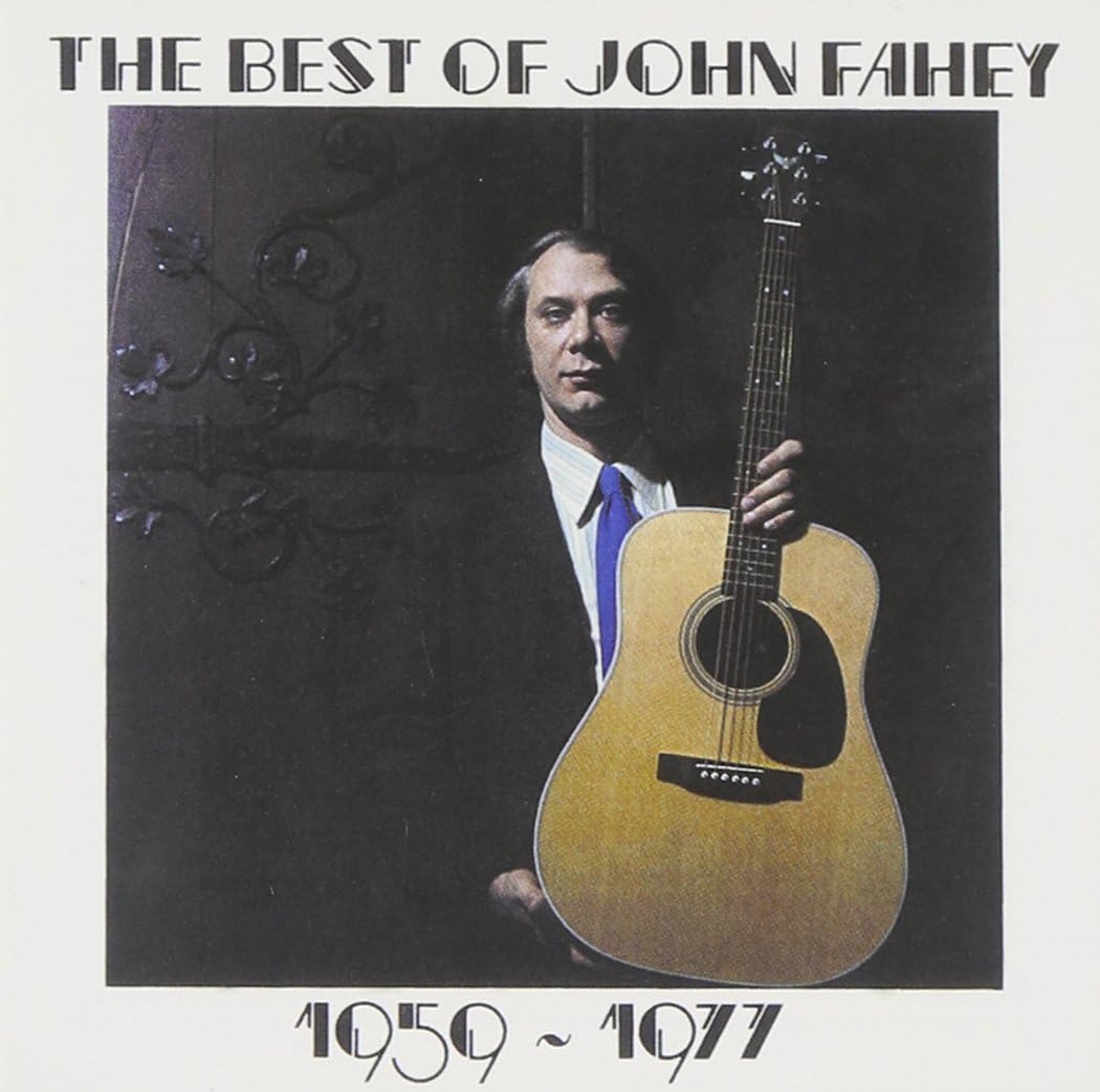 The Best Of John Fahey 1959-1977
