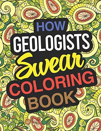 How Geologists Swear Coloring Book: Geologist Coloring Book And Geology Gift