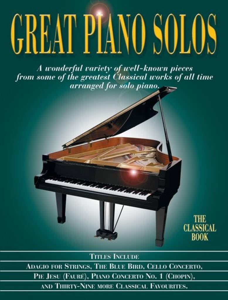 Great Piano Solos: The Classical Book: A Bumper Collection of Fantastic Classical Pieces