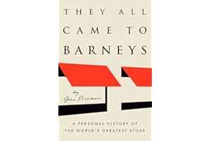 They All Came to Barneys: A Personal History of the World's Greatest Store