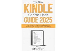 The New Kindle Scribe User Guide 2025: The Perfect Scribe Manual for Writers, Professionals and Paperless Note-Takers (Amazon Kindle Series)