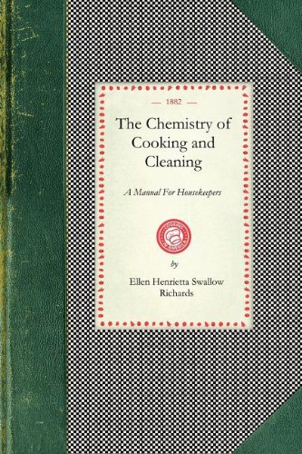 Chemistry Of Cooking and Cleaning: A Manual For Housekeepers (Cooking in America)
