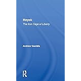 Hayek: The Iron Cage Of Liberty