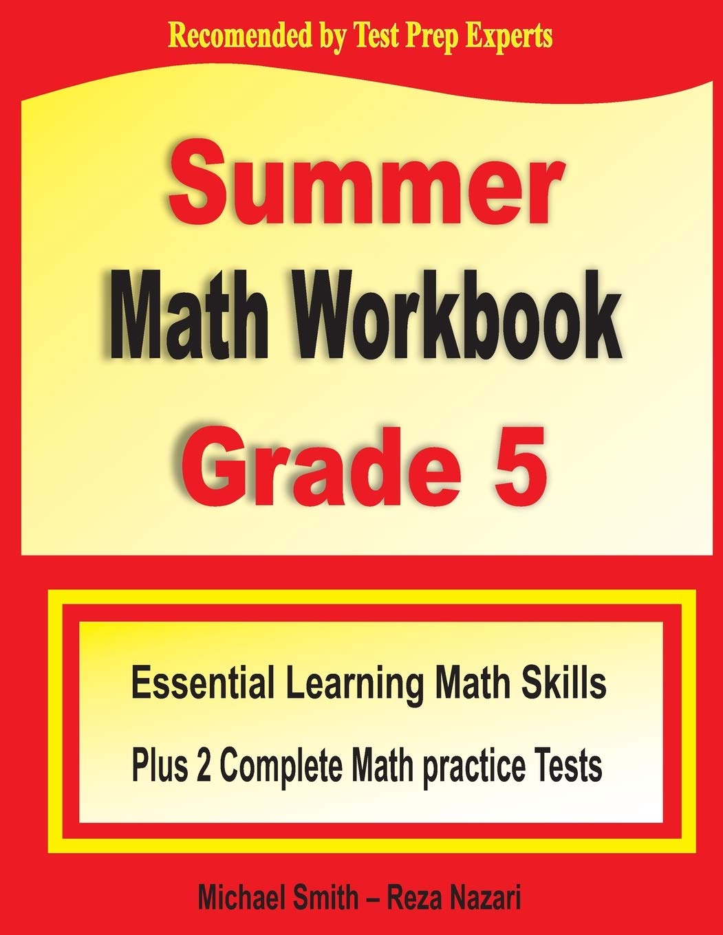 Summer Math Workbook Grade 5: Essential Learning Math Skills Plus Two Complete Math Practice Tests: Smith, Michael, Nazari, Reza: 9781646122400: Amazon.com: Books