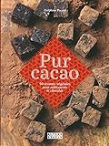 Pur cacao: 50 recettes végétales pour redécouvrir le chocolat by 