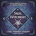 Sigil Witchery: A Witch's Guide to Crafting Magick Symbols (Sigil Witchery, 1)