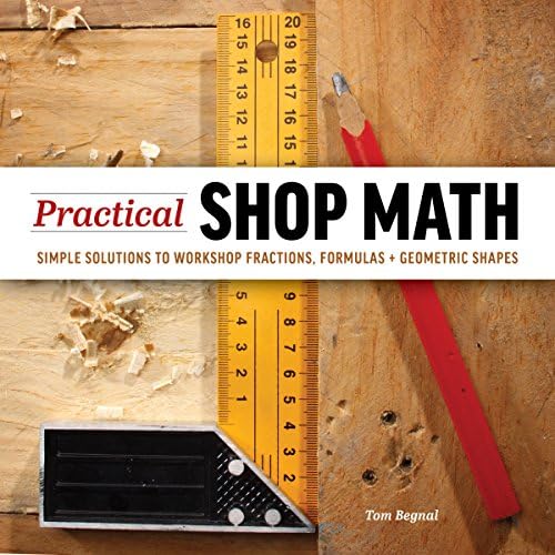 Practical Shop Math: Simple Solutions to Workshop Fractions, Formulas + Geometric Shapes Paperback โ 7 Feb. 2019