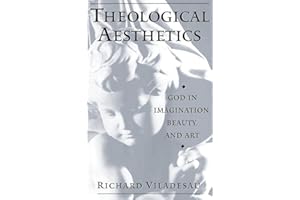 Theological Aesthetics: God in Imagination, Beauty, and Art