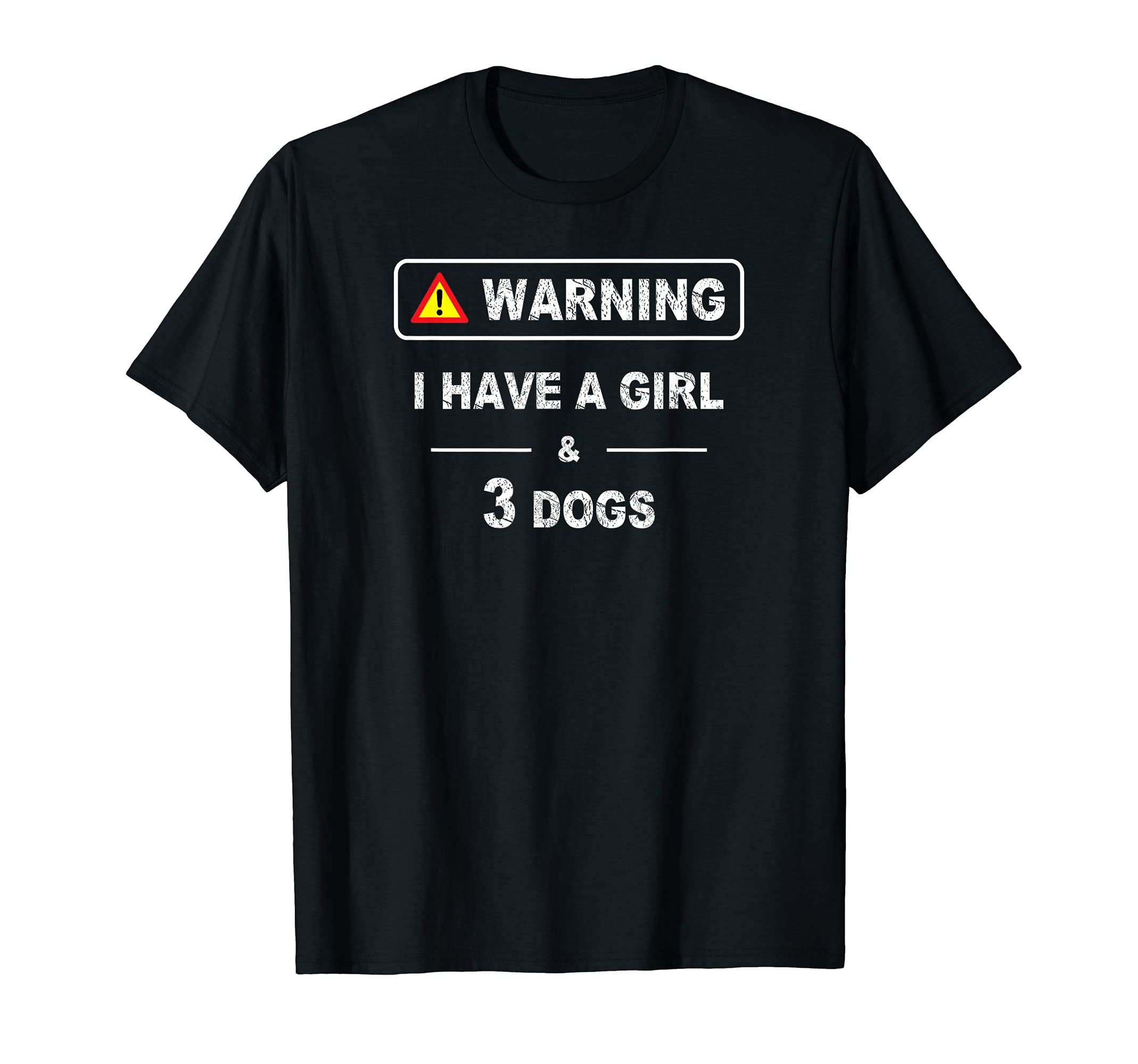 Warning I Have A Girl and Three Dogs Pet Lovers Mummy Daddy T-Shirt