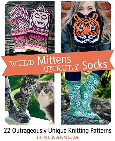 Lumi KarmitsaWild Mittens & Unruly Socks: 22 Outrageously Unique Knitting Patterns