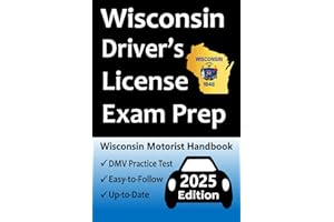 Wisconsin Driver’s License Exam Prep: 100 Practice Questions Based on the Latest DMV Manual, Detailed Answer Explanations, Road Signs, Traffic Laws, Top Tips for Passing the Road Skills Test, & More!
