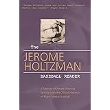 The Jerome Holtzman Baseball Reader: A Treasury of Award-Winning Writing from the Official Historian of Major League Baseball