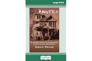 Haunted: The Incredible True Story of a Canadian Family's Experience Living in a Haunted House (16pt Large Print Edition)