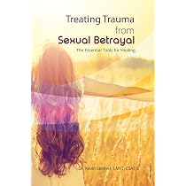 Treating Trauma from Sexual Betrayal: The Essential Tools for ...