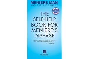 Meniere Man And The Astronaut: The Self-Help Book For Meniere's Disease