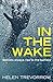 In the Wake: Secrets always rise to the surface by Helen Trevorrow