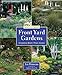 Front Yard Gardens: Growing More Than Grass by Liz Primeau, Andrew Leyerle
