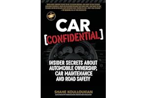 Car Confidential: Insider Secrets About Automobile Ownership, Car Maintenance and Road Safety